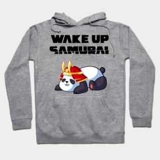 Wake up Samurai Hoodie